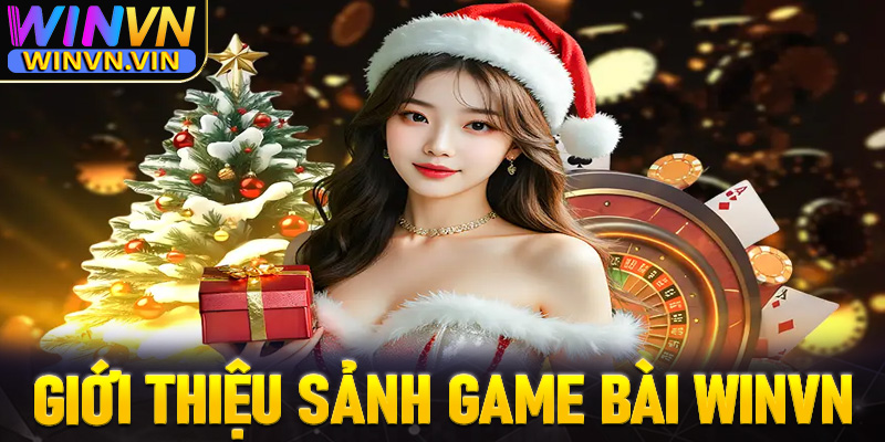 Giới thiệu chung về sảnh cá cược game bài winvn