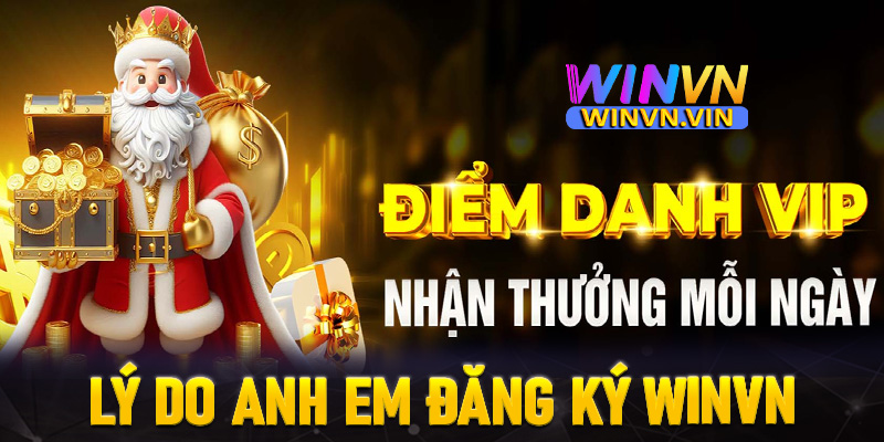 Những lý do anh em nên đăng ký winvn để trở thành hội viên chính thức 